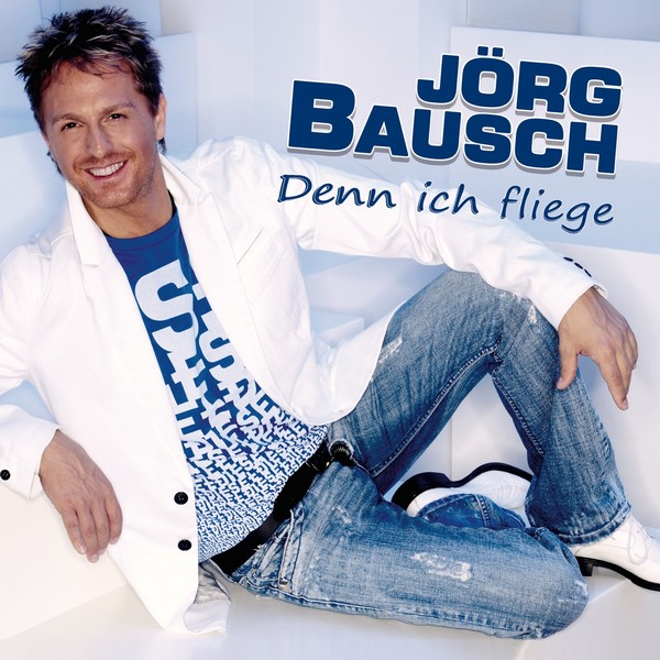 Jörg Bausch - Denn ich fliege (2008)