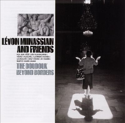 Levon Minassian and Friends - The Doudouk Beyond Borders